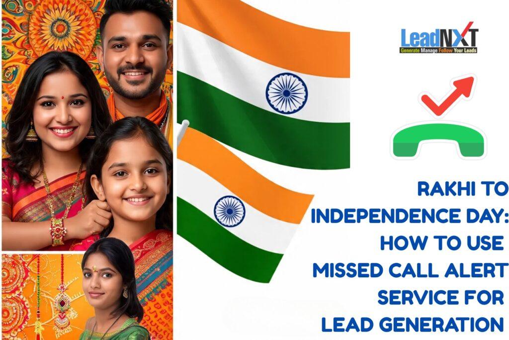 Independence Day to Rakhi: How to Use Missed Call Alert Service for Lead Generation Creatively